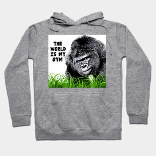 Gorilla with Attitude - The World is my Gym Hoodie